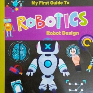 My First Guide To Robotics Robot Design