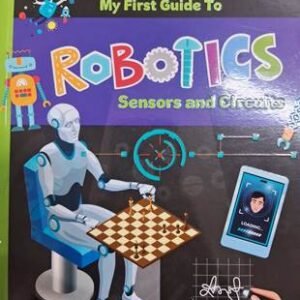 My First Guide To Robotics Sensors and Circuits